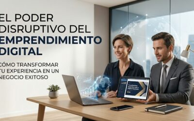 El poder del Emprendimiento Digital para Profesionales. Cómo transformar tu Conocimiento y Experiencia en un Negocio Exitoso.